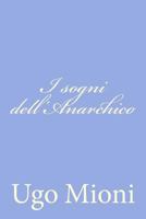I Sogni Dell'anarchico (Italian Edition) 1480023000 Book Cover
