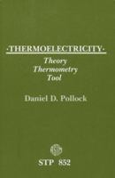 Thermoelectricity: Theory, Thermometry, Tool/Pbn Pcn 04-852000-4 (Astm Special Technical Publication// Stp) 080310409X Book Cover