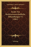 Archiv Fur Rechtswissenschaftliche Abhandlungen V1 (1861) 116071634X Book Cover