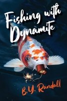 Fishing With Dynamite 0578760924 Book Cover