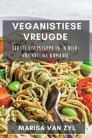 Veganistiese Vreugde: Eerste Voetstappe in 'n Dier-vriendelike Kombuis 1835504450 Book Cover