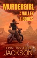 Murdergirl in the Valley of the Bones: A Postapocalyptic Novel 1915923549 Book Cover