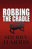 Robbing the Cradle 1462681697 Book Cover