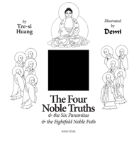 The Four Noble Truths: and the Six Paramitas and the Eightfold Path 1941610110 Book Cover