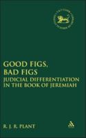 Good Figs, Bad Figs: Judicial Differentiation in the Book of Jeremiah 0567026876 Book Cover