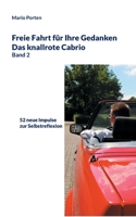 Freie Fahrt für Ihre Gedanken / Das knallrote Cabrio Band 2: 52 neue Impulse zur Selbstreflexion 3755735016 Book Cover