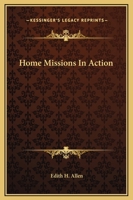 Home Missions In Action 1449588972 Book Cover