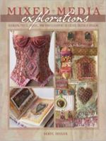 Mixed Media Explorations: Blending Paper, Fabric and Embellishment to Create Inspired Designs 0976692821 Book Cover