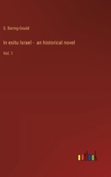 In exitu Israel - an historical novel: Vol. 1 3368930230 Book Cover