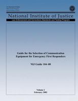 Guide for the Selection of Communication Equipment for Emergency First Responders (Volume I) 1494214024 Book Cover