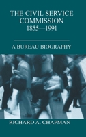 The Civil Service Commission 1855-1991: A Bureau Biography 0714653403 Book Cover