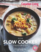 Canadian Living: New Slow Cooker Favourites 1927632056 Book Cover