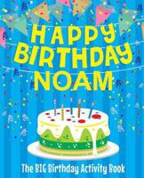 Happy Birthday Noam - The Big Birthday Activity Book: (Personalized Children's Activity Book) 1986389022 Book Cover