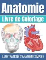 Livre de Coloriage Anatomie: Illustrations d'anatomie Simple � Colorier - Anatomie et Physiologie Humaine B08HTG63YC Book Cover