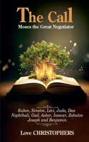 The Call: Moses the Great Negotiator (1) B0DXZ5PQK7 Book Cover