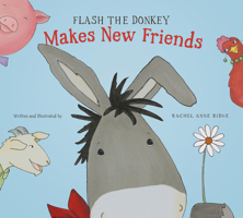 Flash the Donkey Makes New Friends 1496413954 Book Cover