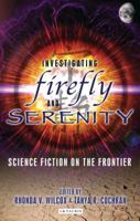 Investigating Firefly and Serenity: Science Fiction on the Frontier (Investigating Cult TV) 1845116542 Book Cover