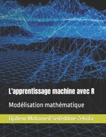 L'apprentissage machine avec R: Modélisation mathématique null Book Cover