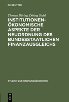 Institutionenökonomische Aspekte Der Neuordnung Des Bundesstaatlichen Finanzausgleichs: Anmerkungen Zum Urteil Des Bundesverfassungsgerichts Über Ein 3828201571 Book Cover