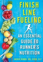 Finish Line Fueling: An Essential Guide to Runner's Nutrition 1510719628 Book Cover