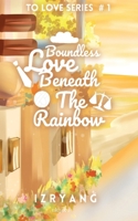 Boundless Love Beneath The Rainbow TO LOVE SERIES #1 (Filipino Edition) 8167310299 Book Cover