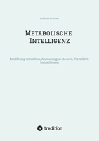 Metabolische Intelligenz: Ernährung verstehen, Anpassungen steuern, Fortschritt kontrollieren (German Edition) 3384847229 Book Cover