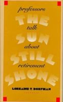 The Sun Still Shone: Professors Talk about Retirement 0877456011 Book Cover