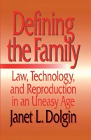 Defining the Family: Law, Technology, and Reproduction in An Uneasy Age 0814719171 Book Cover