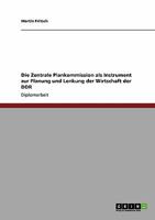 Die Zentrale Plankommission als Instrument zur Planung und Lenkung der Wirtschaft der DDR 3640109163 Book Cover