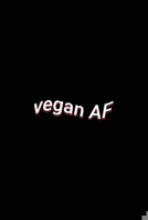 vegan AF: Hardcore Vegan Lined Paper Notebook 1697166202 Book Cover