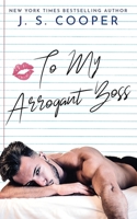 To My Arrogant Boss (The Inappropriate Bachelors) B089CQK1TJ Book Cover