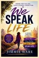 We Speak Life: Choose Hope, Choose Healing, Choose Life B0H52SVRV2 Book Cover