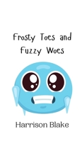 Frosty Toes and Fuzzy Woes 9916942986 Book Cover