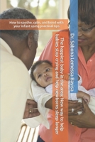 The happiest baby in the area: New way to help babies stop crying and help newborns sleep longer: How to soothe, calm, and bond with your infant using practical tips B0CMWWJRC4 Book Cover