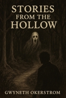 Stories From the Hollow: A Collection of Short Ghost & Cryptid Stories B0F78T484N Book Cover