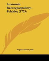 Anatomia Rzeczypospolitey-Polskiey (1753) 1120153557 Book Cover