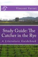 Study Guide: The Catcher in the Rye: A Literature Guidebook 1986813274 Book Cover