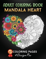 Adult Coloring Book Mandala Heart: 60 Fantasy Coloring Pages, Love Hearts For Valentines Day B08TZDYLMJ Book Cover