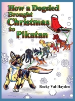 How a Dogsled brought Christmas to Pikatan 108799215X Book Cover