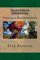 Teoria de la Historia de la Revolucion Bolivariana: Principios Fundamentales 1540387674 Book Cover