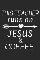 This Teacher Runs on Jesus & Coffee: Womens This Teacher Runs on Jesus and Coffee Womens Gift T Journal/Notebook Blank Lined Ruled 6x9 100 Pages 1697436994 Book Cover
