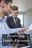 Preserving Family Fortunes: Mastering the Nuances of Trust Administration, Estate Settlement, and Gift Tax Compliance B0DV64R3GB Book Cover