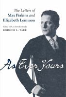 As Ever Yours: The Letters of Max Perkins and Elizabeth Lemmon (Penn State Studies in the History of the Book) 027102254X Book Cover