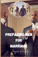 Preparing Men For Marriage B0FD4PK6XV Book Cover