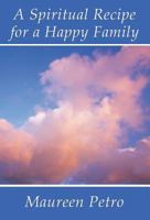 A Spiritual Recipe for a Happy Family 1462654738 Book Cover