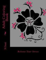 Adult Coloring Book: Stress Relieving Designs 1534961313 Book Cover