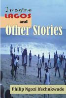 Imagine Lagos and Other Stories 1541226240 Book Cover