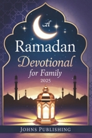 A Ramadan Devotional for Family 2025 B0DXC61NHT Book Cover