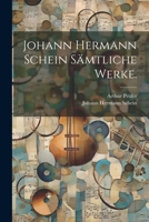 Johann Hermann Schein s�mtliche Werke. 1021776831 Book Cover