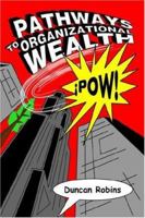 Pathways to Organizational Wealth: Pow! 1425714080 Book Cover